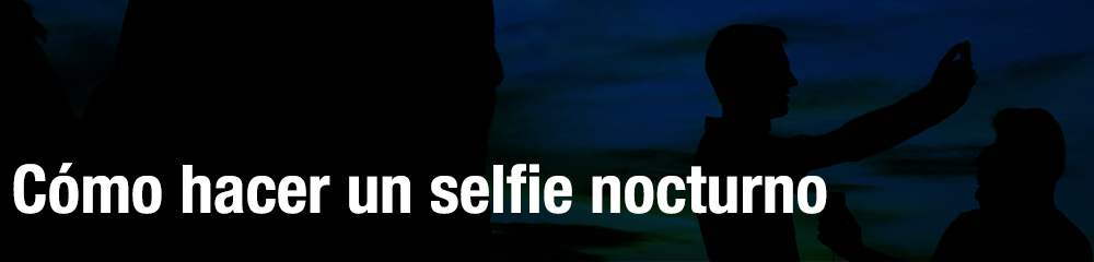 instrucciones-para-hacer-un-selfie-nocturno